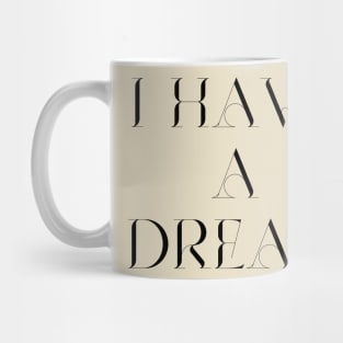 I have a dream Mug